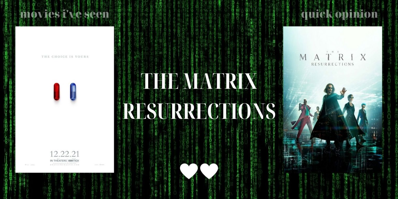 The Matrix Resurrections - it is a movie that I have now seen ...